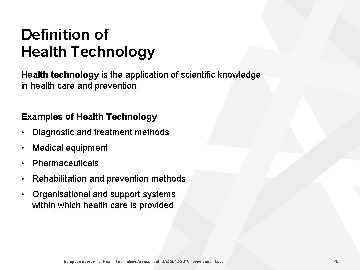 Definition of Health Technology Health technology is the application of scientific knowledge in health