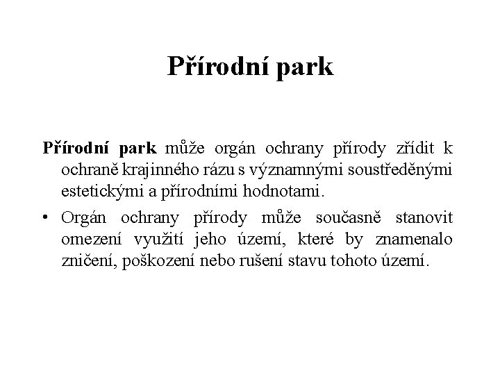 Přírodní park může orgán ochrany přírody zřídit k ochraně krajinného rázu s významnými soustředěnými