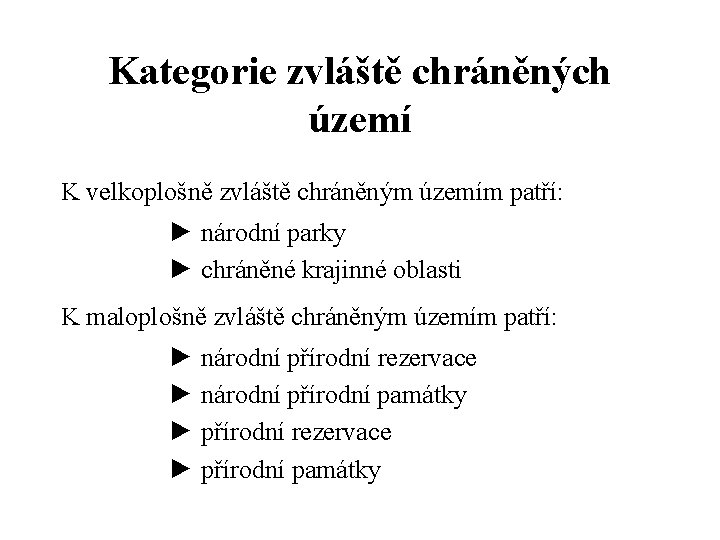 Kategorie zvláště chráněných území K velkoplošně zvláště chráněným územím patří: ► národní parky ►