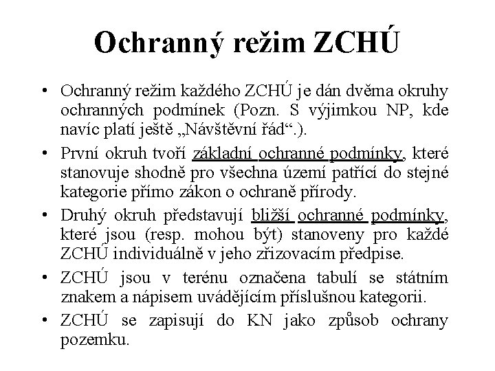 Ochranný režim ZCHÚ • Ochranný režim každého ZCHÚ je dán dvěma okruhy ochranných podmínek