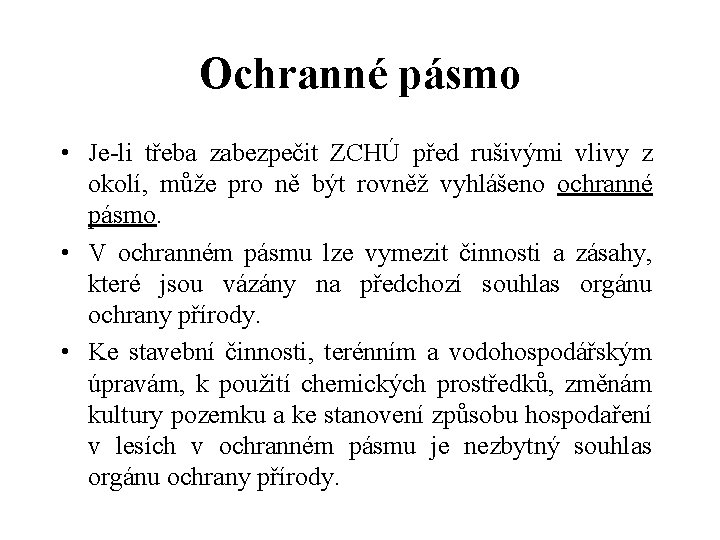 Ochranné pásmo • Je-li třeba zabezpečit ZCHÚ před rušivými vlivy z okolí, může pro