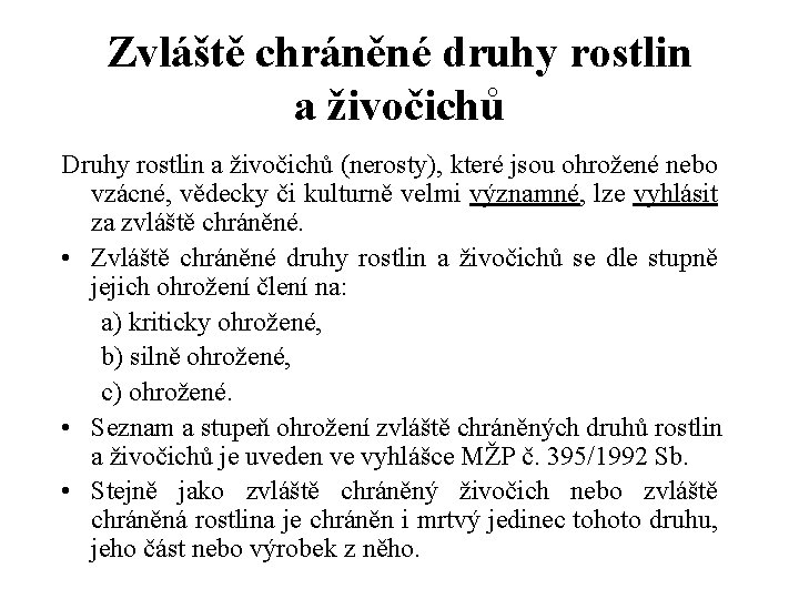 Zvláště chráněné druhy rostlin a živočichů Druhy rostlin a živočichů (nerosty), které jsou ohrožené