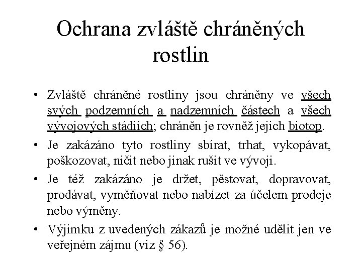 Ochrana zvláště chráněných rostlin • Zvláště chráněné rostliny jsou chráněny ve všech svých podzemních