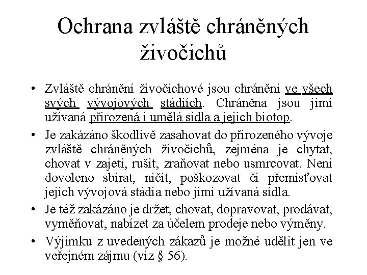 Ochrana zvláště chráněných živočichů • Zvláště chránění živočichové jsou chráněni ve všech svých vývojových