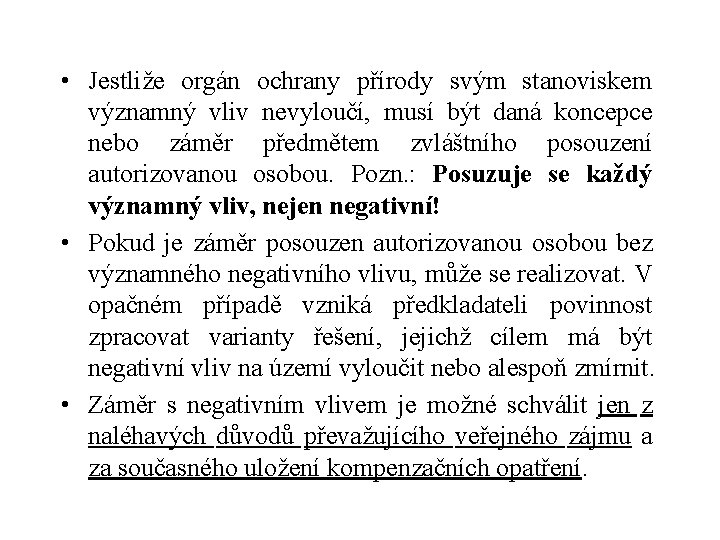  • Jestliže orgán ochrany přírody svým stanoviskem významný vliv nevyloučí, musí být daná