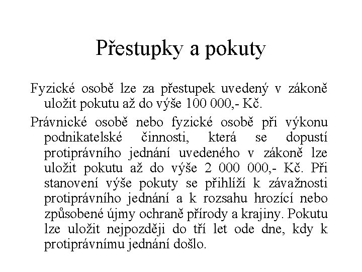 Přestupky a pokuty Fyzické osobě lze za přestupek uvedený v zákoně uložit pokutu až