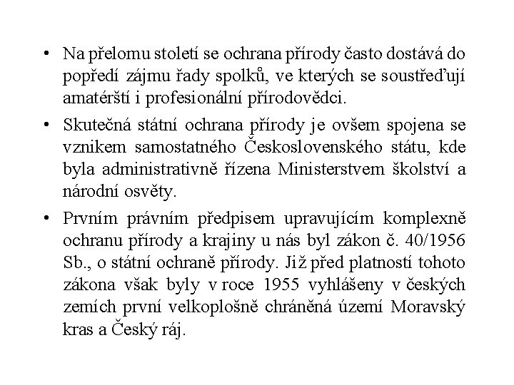  • Na přelomu století se ochrana přírody často dostává do popředí zájmu řady