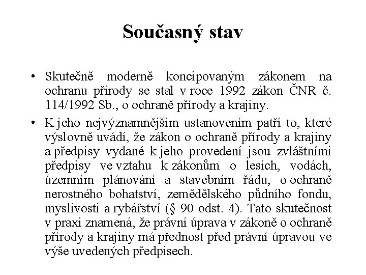 Současný stav • Skutečně moderně koncipovaným zákonem na ochranu přírody se stal v roce