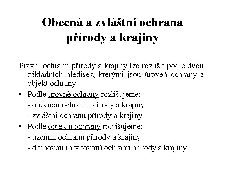 Obecná a zvláštní ochrana přírody a krajiny Právní ochranu přírody a krajiny lze rozlišit