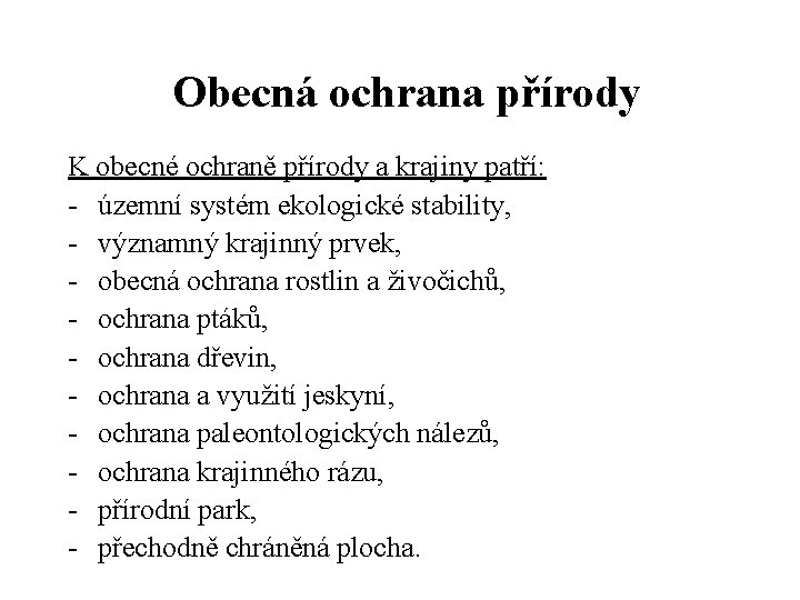 Obecná ochrana přírody K obecné ochraně přírody a krajiny patří: - územní systém ekologické