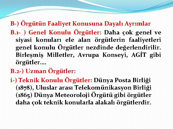 B-) Örgütün Faaliyet Konusuna Dayalı Ayrımlar B. 1 - ) Genel Konulu Örgütler: Daha