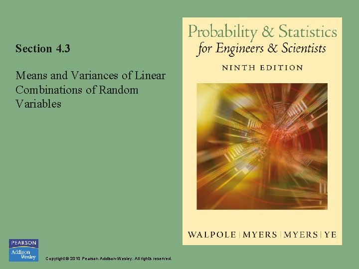 Section 4. 3 Means and Variances of Linear Combinations of Random Variables Copyright © Section 4. 3 Means and Variances of Linear Combinations of Random Variables Copyright ©