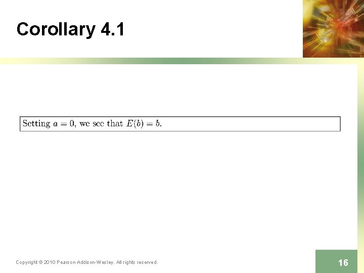 Corollary 4. 1 Copyright © 2010 Pearson Addison-Wesley. All rights reserved. 16 Corollary 4. 1 Copyright © 2010 Pearson Addison-Wesley. All rights reserved. 16