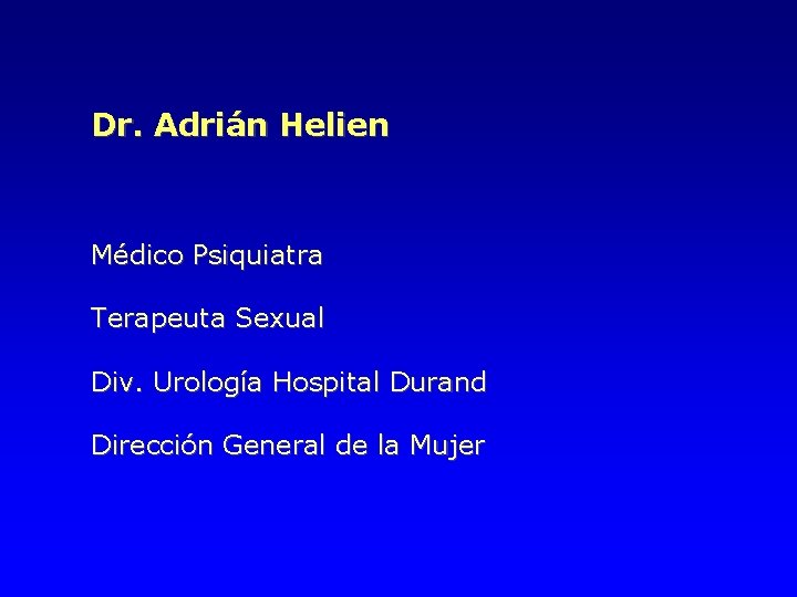 Dr. Adrián Helien Médico Psiquiatra Terapeuta Sexual Div. Urología Hospital Durand Dirección General de