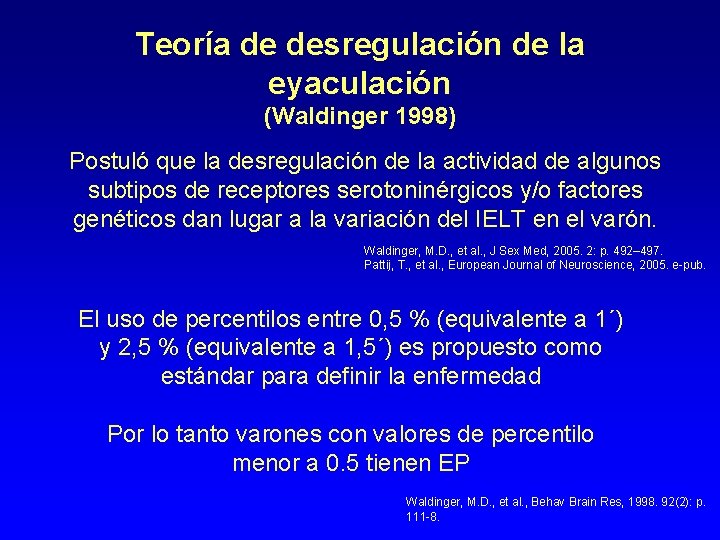 Teoría de desregulación de la eyaculación (Waldinger 1998) Postuló que la desregulación de la
