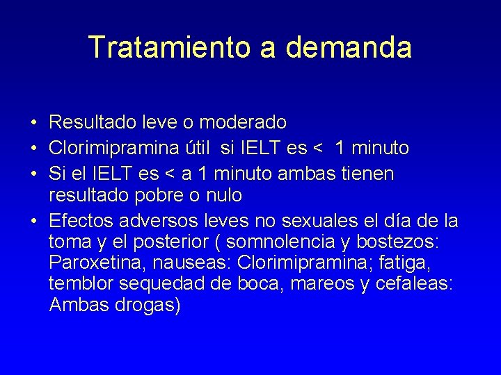 Tratamiento a demanda • Resultado leve o moderado • Clorimipramina útil si IELT es