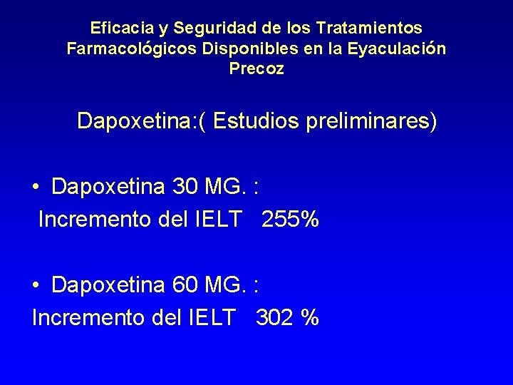 Eficacia y Seguridad de los Tratamientos Farmacológicos Disponibles en la Eyaculación Precoz Dapoxetina: (