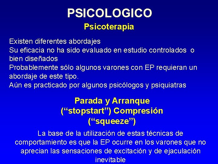 PSICOLOGICO Psicoterapia Existen diferentes abordajes Su eficacia no ha sido evaluado en estudio controlados