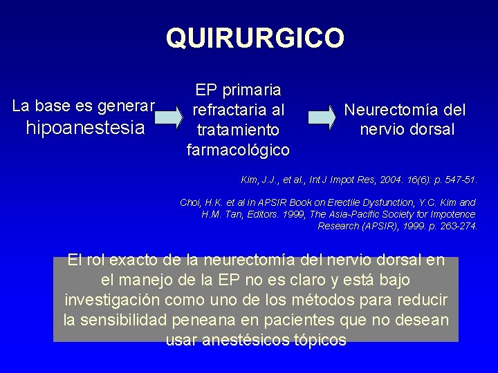 QUIRURGICO La base es generar hipoanestesia EP primaria refractaria al tratamiento farmacológico Neurectomía del