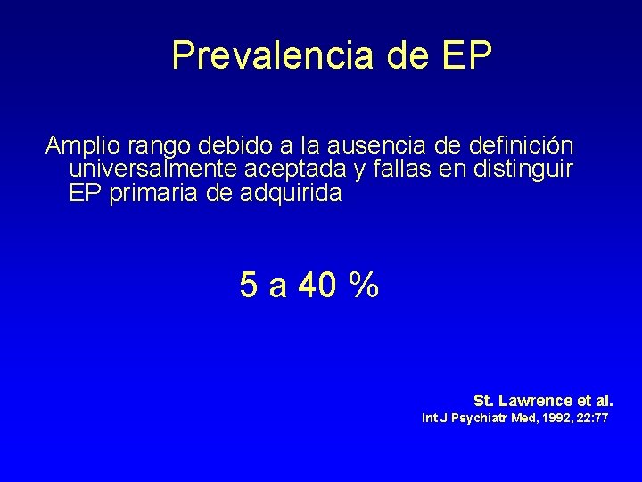 Prevalencia de EP Amplio rango debido a la ausencia de definición universalmente aceptada y