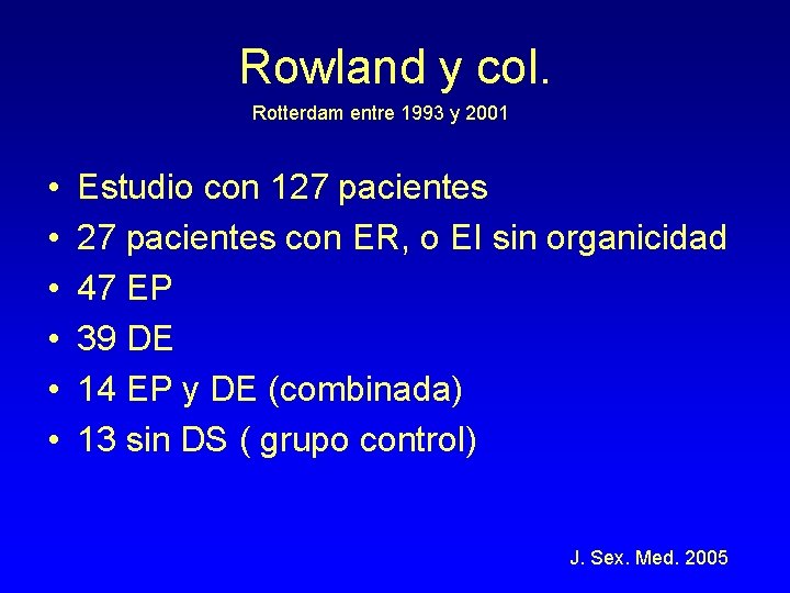 Rowland y col. Rotterdam entre 1993 y 2001 • • • Estudio con 127