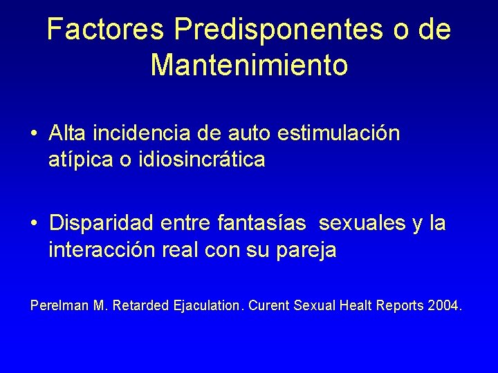 Factores Predisponentes o de Mantenimiento • Alta incidencia de auto estimulación atípica o idiosincrática