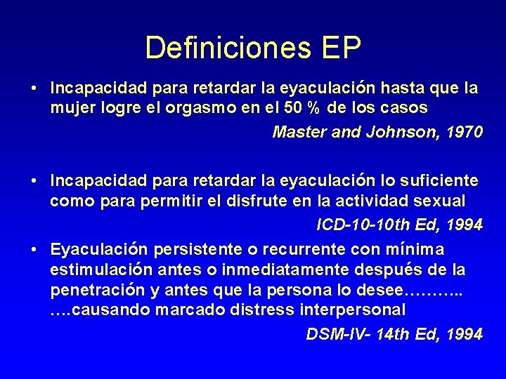 Definiciones EP • Incapacidad para retardar la eyaculación hasta que la mujer logre el