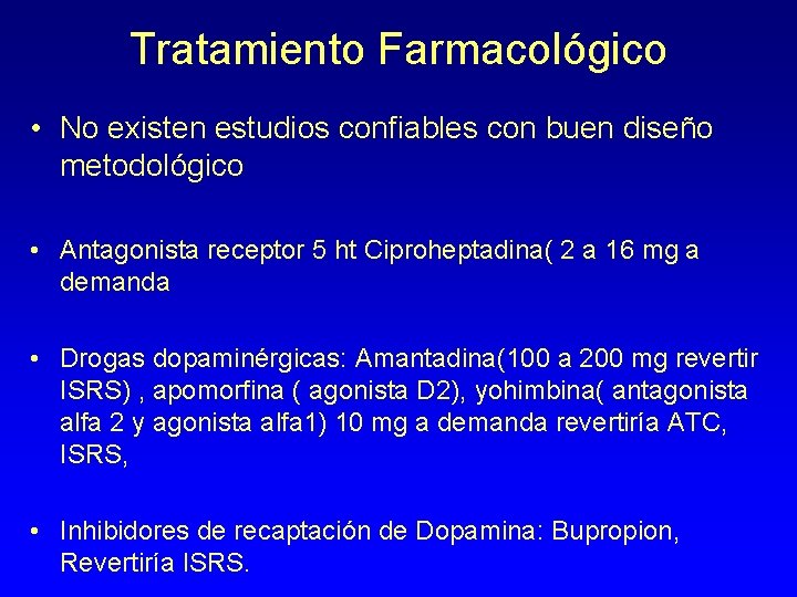 Tratamiento Farmacológico • No existen estudios confiables con buen diseño metodológico • Antagonista receptor