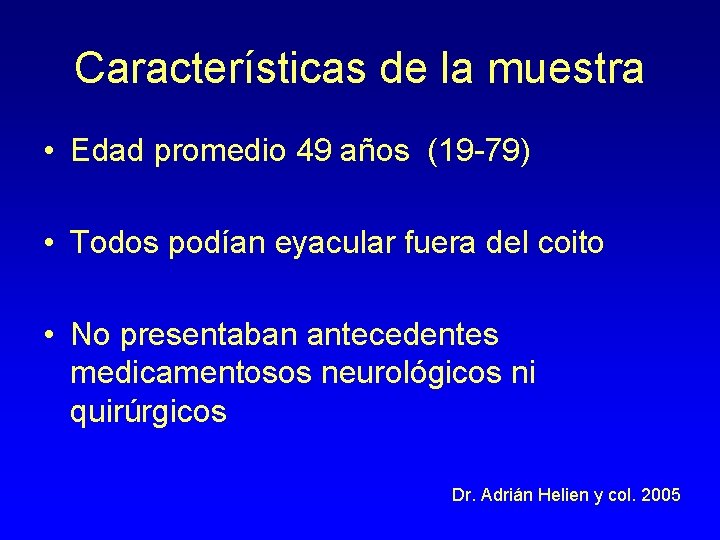 Características de la muestra • Edad promedio 49 años (19 -79) • Todos podían