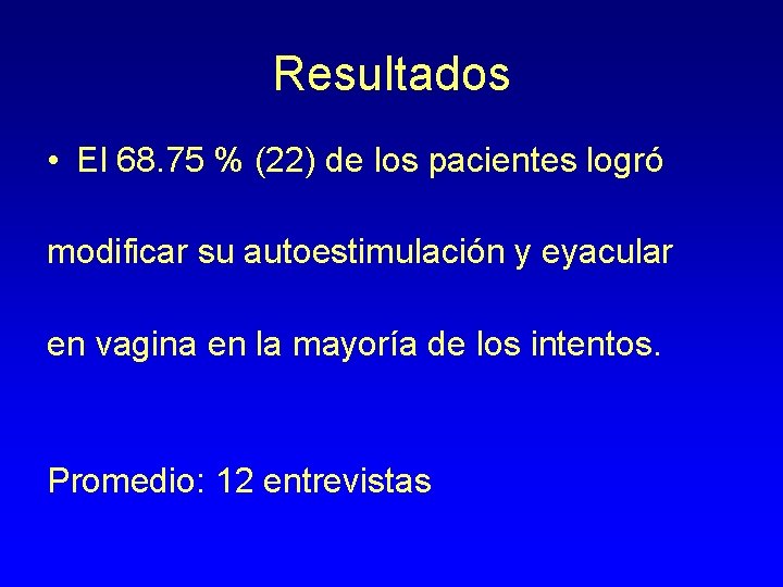 Resultados • El 68. 75 % (22) de los pacientes logró modificar su autoestimulación