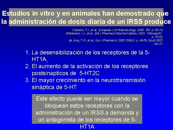 Estudios in vitro y en animales han demostrado que la administración de dosis diaria