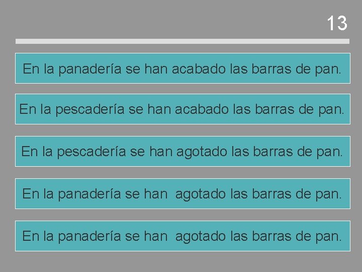 13 En la panadería se han acabado las barras de pan. En la pescadería 13 En la panadería se han acabado las barras de pan. En la pescadería