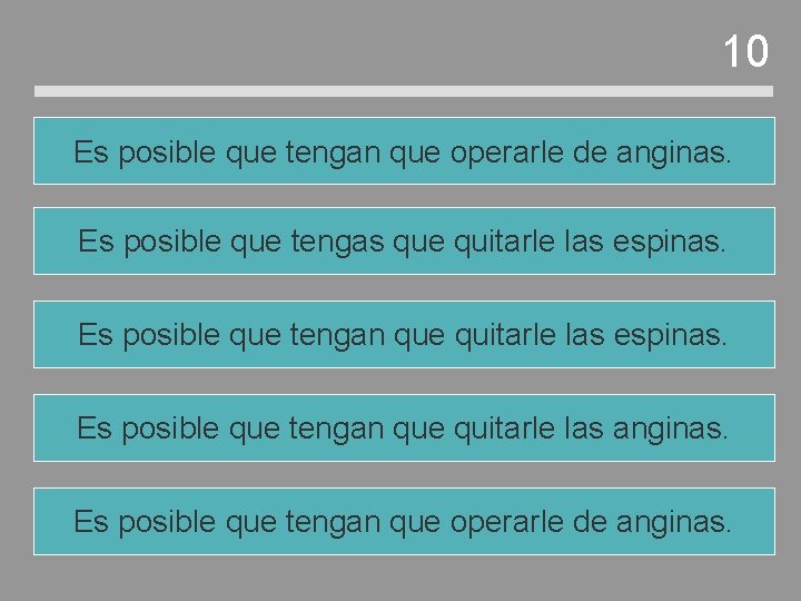 10 Es posible que tengan que operarle de anginas. Es posible que tengas que 10 Es posible que tengan que operarle de anginas. Es posible que tengas que