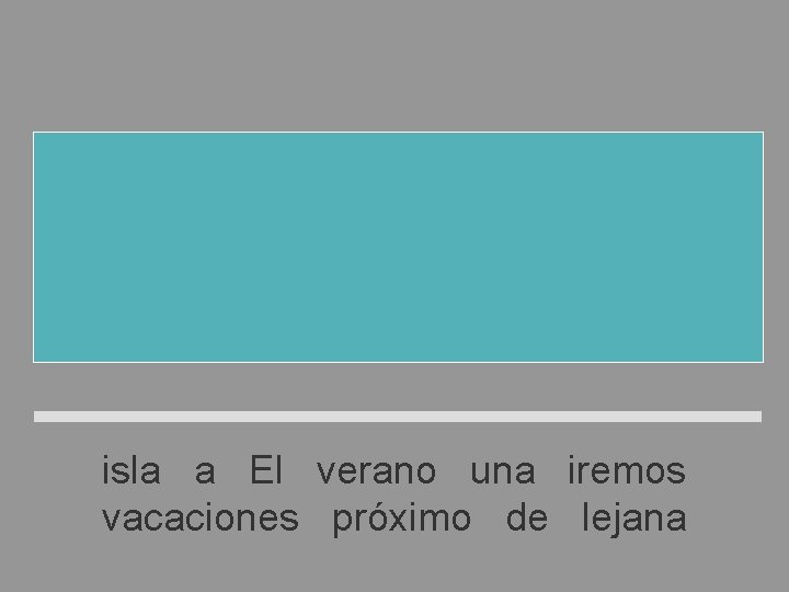 El próximo verano iremos de vacaciones a una isla lejana isla a El verano El próximo verano iremos de vacaciones a una isla lejana isla a El verano