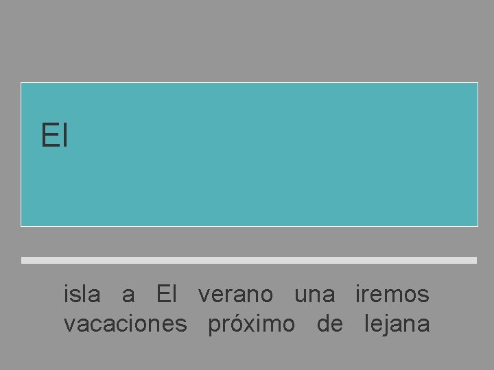 El próximo verano iremos de vacaciones a una isla lejana isla a El verano El próximo verano iremos de vacaciones a una isla lejana isla a El verano