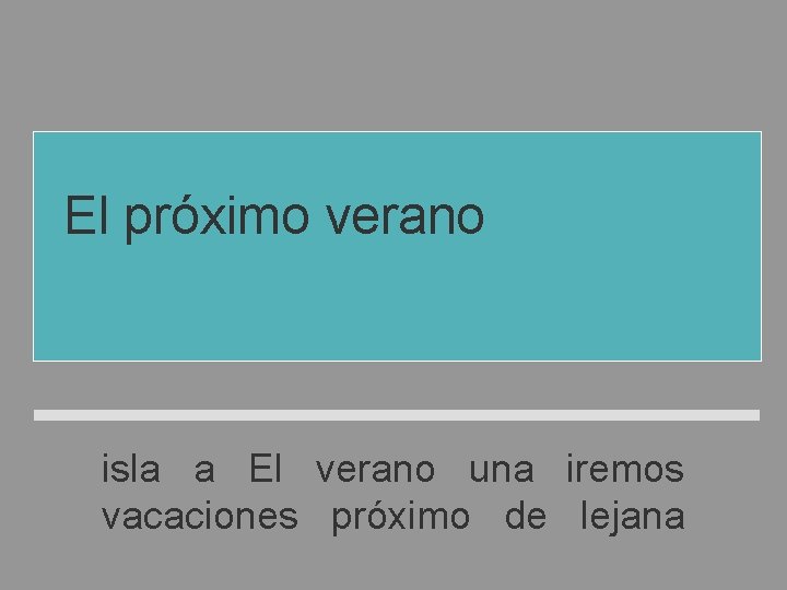 El próximo verano iremos de vacaciones a una isla lejana isla a El verano El próximo verano iremos de vacaciones a una isla lejana isla a El verano