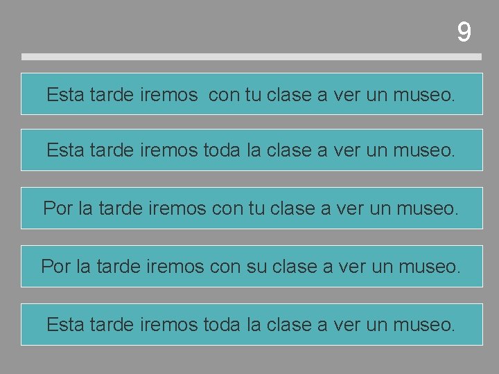 9 Esta tarde iremos con tu clase a ver un museo. Esta tarde iremos 9 Esta tarde iremos con tu clase a ver un museo. Esta tarde iremos
