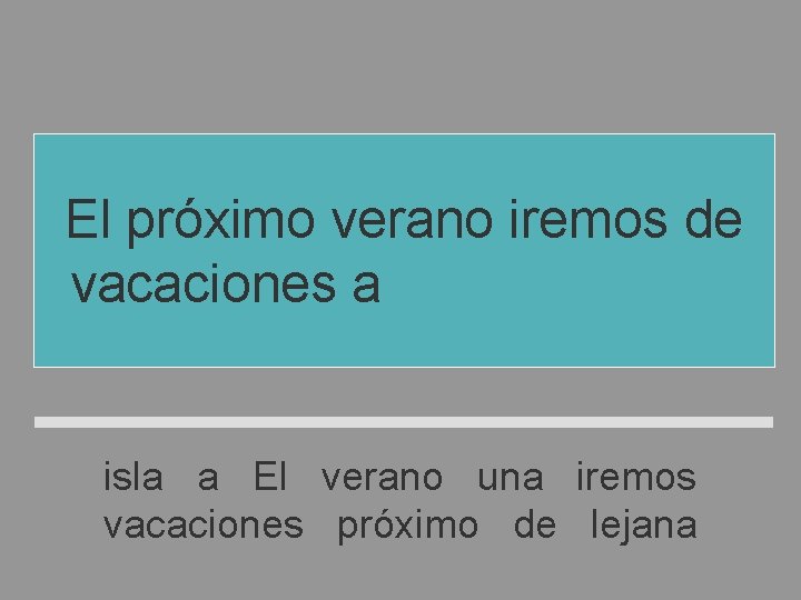 El próximo verano iremos de vacaciones a una isla lejana isla a El verano El próximo verano iremos de vacaciones a una isla lejana isla a El verano
