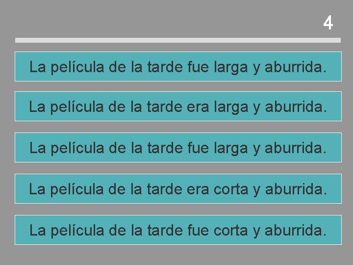 4 La película de la tarde fue larga y aburrida. La película de la 4 La película de la tarde fue larga y aburrida. La película de la