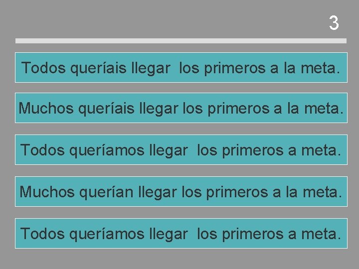 3 Todos queríais llegar los primeros a la meta. Muchos queríais llegar los primeros 3 Todos queríais llegar los primeros a la meta. Muchos queríais llegar los primeros
