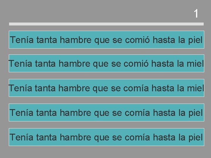 1 Tenía tanta hambre que se comió hasta la piel Tenía tanta hambre que 1 Tenía tanta hambre que se comió hasta la piel Tenía tanta hambre que
