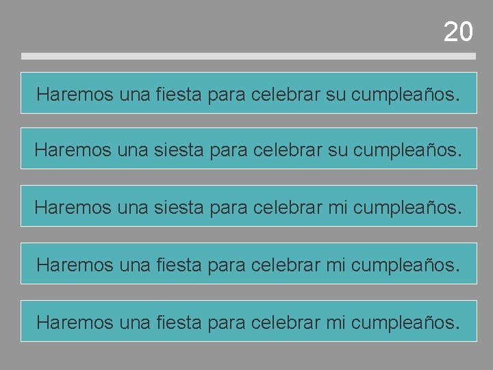 20 Haremos una fiesta para celebrar su cumpleaños. Haremos una siesta para celebrar mi 20 Haremos una fiesta para celebrar su cumpleaños. Haremos una siesta para celebrar mi