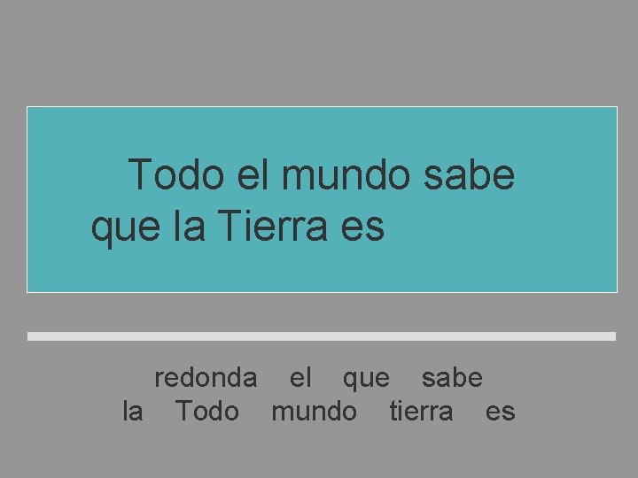Todo el mundo sabe que la Tierra es redonda el que sabe la Todo Todo el mundo sabe que la Tierra es redonda el que sabe la Todo