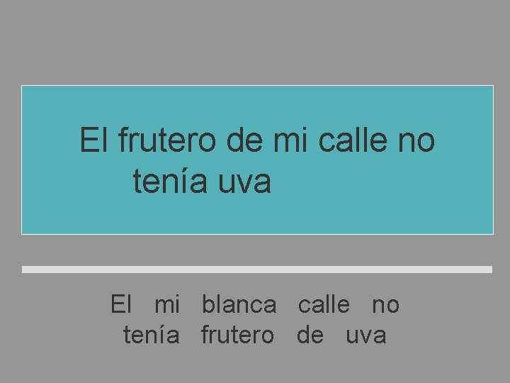 El frutero de mi calle no tenía uva blanca El mi blanca calle no El frutero de mi calle no tenía uva blanca El mi blanca calle no