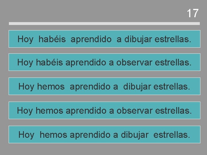 17 Hoy habéis aprendido a dibujar estrellas. Hoy habéis aprendido a observar estrellas. Hoy 17 Hoy habéis aprendido a dibujar estrellas. Hoy habéis aprendido a observar estrellas. Hoy