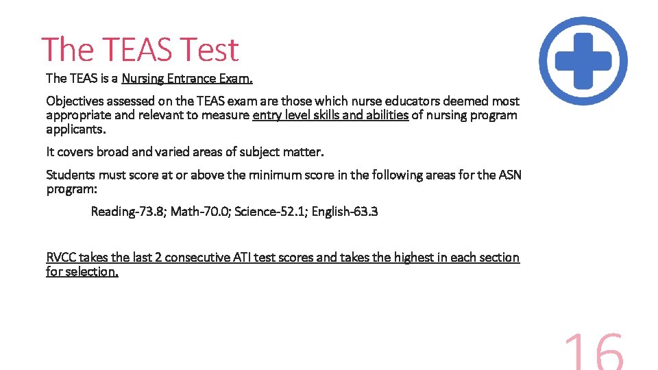 The TEAS Test The TEAS is a Nursing Entrance Exam. Objectives assessed on the