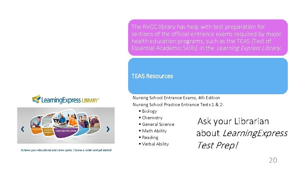 Further Study Resources – Available in RVCC’s Library The RVCC library has help with