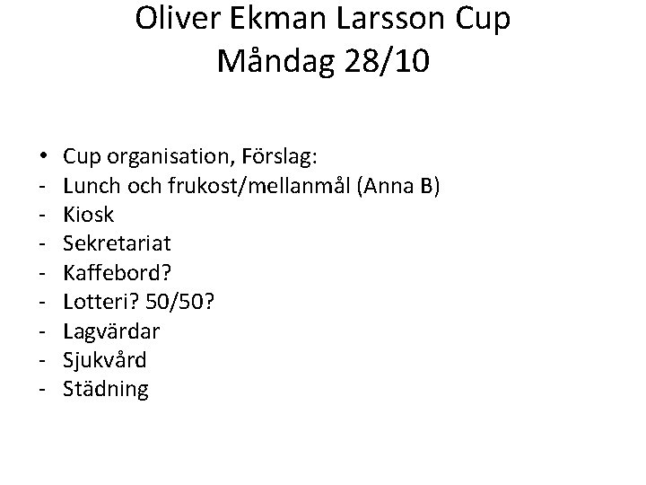 Oliver Ekman Larsson Cup Måndag 28/10 • - Cup organisation, Förslag: Lunch och frukost/mellanmål