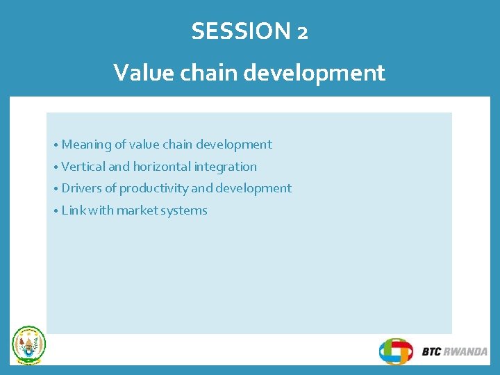 SESSION 2 Value chain development • Meaning of value chain development • Vertical and SESSION 2 Value chain development • Meaning of value chain development • Vertical and