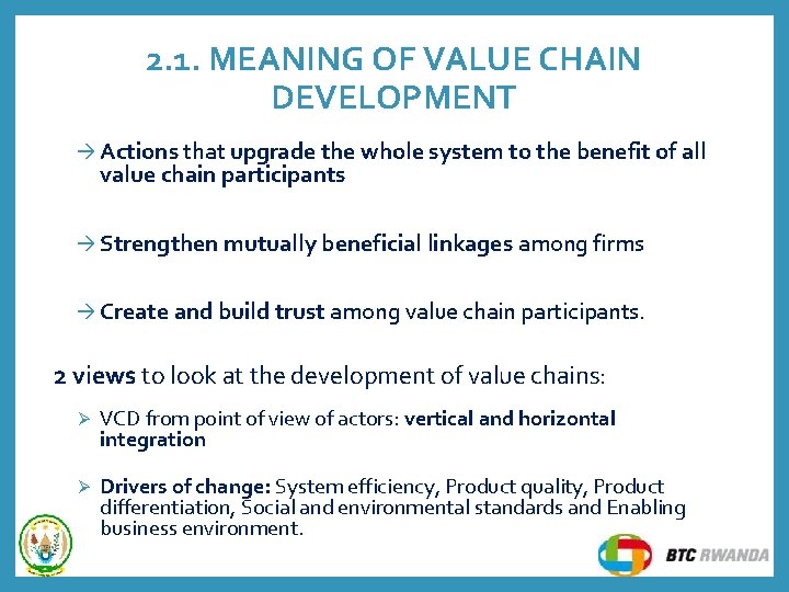 2. 1. MEANING OF VALUE CHAIN DEVELOPMENT Actions that upgrade the whole system to 2. 1. MEANING OF VALUE CHAIN DEVELOPMENT Actions that upgrade the whole system to